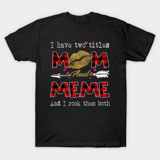 I Have Two Titles Mom And Meme And I Rock Them Both Leopard Lips Graphic Tees Shirt Lipstick Kiss  Mother's Day Gifts T-Shirt T-Shirt